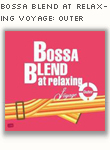 Bossa Blend At Relaxing Voyage: Outer